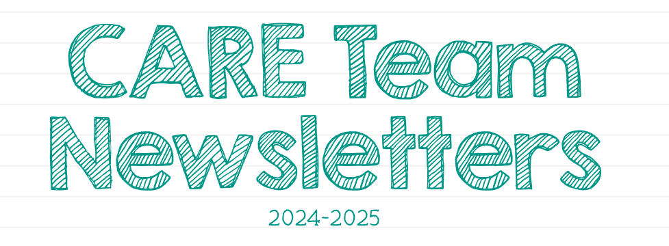 Picture of white background with green lettering that says CARE Team Newsletters 2024-2025.